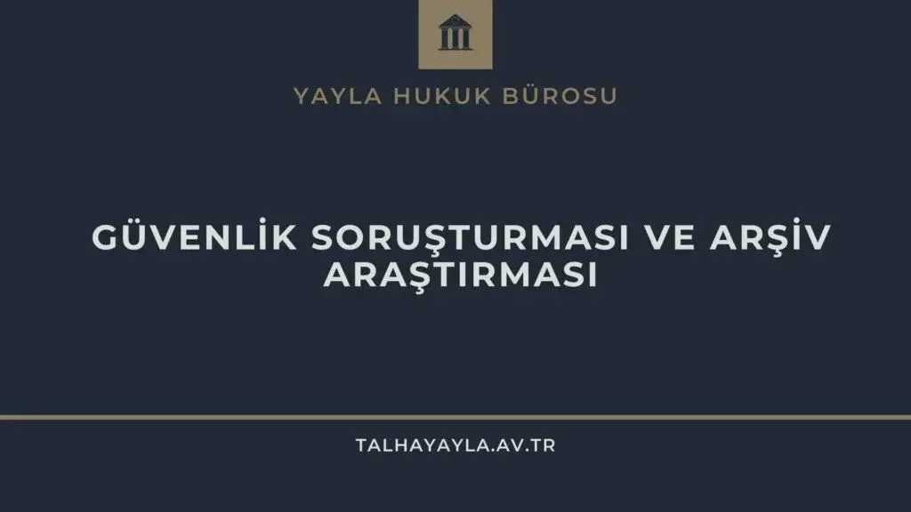 Güvenlik soruşturması ve Arşiv araştırması